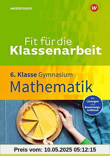Fit für die Klassenarbeit - Gymnasium: Mathematik 6 Fit für die Klassenarbeit - Gymnasium: Mathematik 6