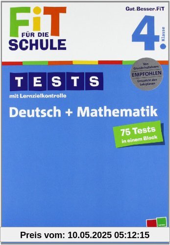 Fit für die Schule: Tests mit Lernzielkontrolle. Deutsch + Mathematik 4. Klasse Fit für die Schule: Tests mit Lernzielkontrolle. Deutsch + Mathematik 4. Klasse