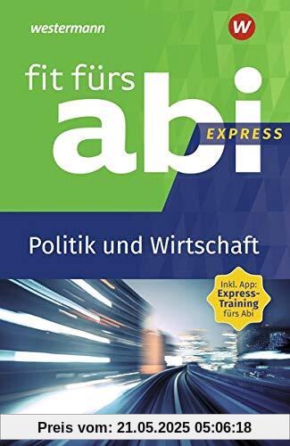 Fit fürs Abi Express: Politik und Wirtschaft