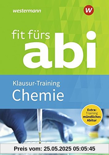 Fit fürs Abi: Chemie Klausur-Training Fit fürs Abi: Chemie Klausur-Training