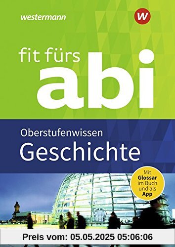 Fit fürs Abi: Geschichte Oberstufenwissen