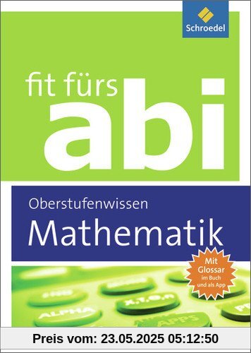 Fit fürs Abi: Mathematik Oberstufenwissen
