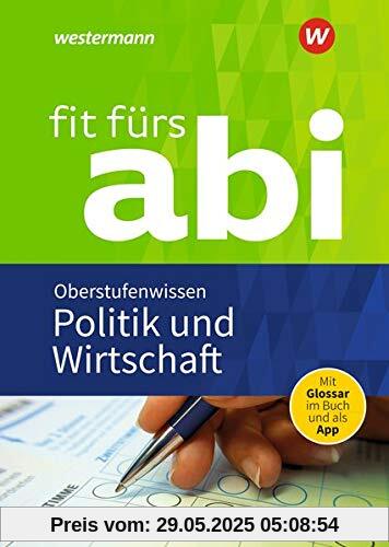 Fit fürs Abi: Politik und Wirtschaft Oberstufenwissen Fit fürs Abi: Politik und Wirtschaft Oberstufenwissen