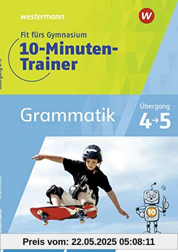 Fit fürs Gymnasium - 10-Minuten-Trainer: Übergang 4 / 5 Deutsch Grammatik: Übergang 4 / 5 / Übergang 4 / 5 Deutsch Grammatik Fit fürs Gymnasium - 10-Minuten-Trainer: Übergang 4 / 5 Deutsch Grammatik: Übergang 4 / 5 / Übergang 4 / 5 Deutsch Grammatik