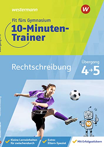 Fit fürs Gymnasium - 10-Minuten-Trainer: Übertritt 4 / 5 Deutsch Rechtschreibung