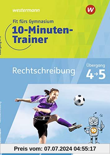Fit fürs Gymnasium - 10-Minuten-Trainer: Übergang 4 / 5 Deutsch Rechtschreibung: Übergang 4 / 5 / Übergang 4 / 5 Deutsch Rechtschreibung