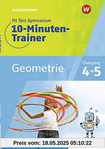 Fit fürs Gymnasium - 10-Minuten-Trainer: Übergang 4 / 5 Mathematik Geometrie: Übertritt 4 / 5 Mathematik Geometrie (Fit fürs Gymnasium - 10-Minuten-Trainer: Übertritt 4 / 5)