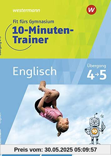 Fit fürs Gymnasium - 10-Minuten-Trainer: Übertritt 4 / 5 / Übertritt 4 / 5 Englisch