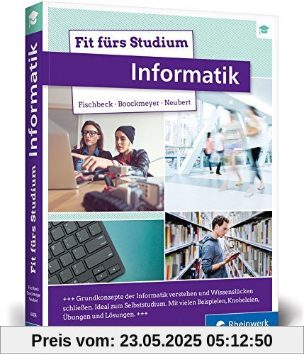 Fit fürs Studium - Informatik: Gut vorbereitet an die Hochschule Fit fürs Studium - Informatik: Gut vorbereitet an die Hochschule