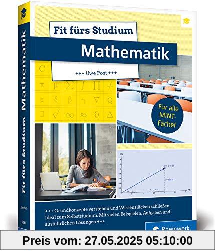 Fit fürs Studium – Mathematik: Fit fürs Studium – Mathematik. Der ideale Brückenkurs für alle MINT-Fächer Fit fürs Studium – Mathematik: Fit fürs Studium – Mathematik. Der ideale Brückenkurs für alle MINT-Fächer
