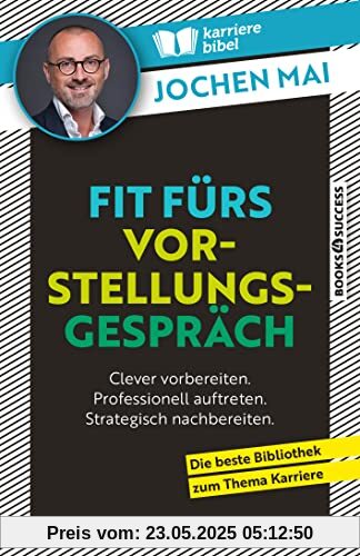 Fit fürs Vorstellungsgespräch: Clever vorbereiten. Professionell auftreten. Strategisch nachbereiten.