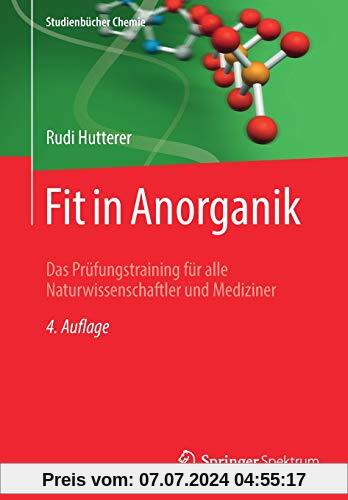 Fit in Anorganik: Das Prüfungstraining für alle Naturwissenschaftler und Mediziner (Studienbücher Chemie)