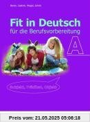 Fit in Deutsch A. Lehr- / Fachbuch: Für die Berufsvorbereitung Fit in Deutsch A. Lehr- / Fachbuch: Für die Berufsvorbereitung