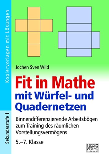 Fit in Mathe mit Würfel- und Quadernetzen: Binnendifferenzierende Arbeitsbögen zum Training des räumlichen Vorstellungsvermögens 5.-7. Klasse