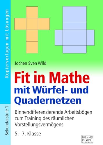 Fit in Mathe mit Würfel- und Quadernetzen: Binnendifferenzierende Arbeitsbögen zum Training des räumlichen Vorstellungsvermögens 5.-7. Klasse