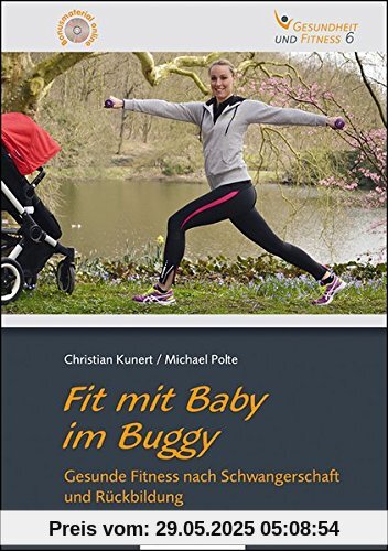 Fit mit Baby im Buggy: Gesunde Fitness nach Schwangerschaft und Rückbildung (Gesundheit und Fitness)