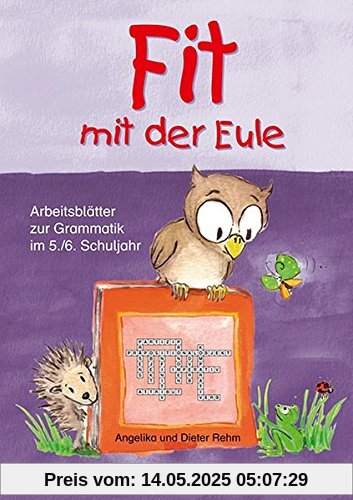 Fit mit der Eule: Arbeitsblätter zur Grammatik im 5./6. Schuljahr Fit mit der Eule: Arbeitsblätter zur Grammatik im 5./6. Schuljahr