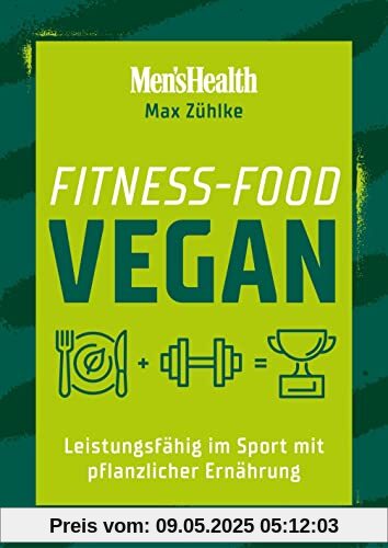 Fitness-Food Vegan (Men's Health): Leistungsfähig im Sport mit pflanzlicher Ernährung