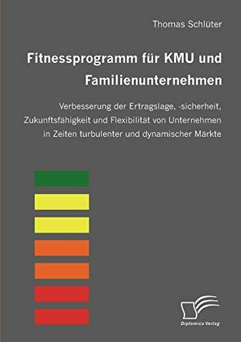 Fitnessprogramm für KMU und Familienunternehmen. Verbesserung der Ertragslage, -sicherheit, Zu... Fitnessprogramm für KMU und Familienunternehmen. Verbesserung der Ertragslage, -sicherheit, Zu...