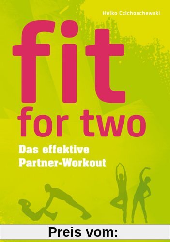 Fitnessübungen für zuhause mit Partner: Fit for two - das effektive Partner-Workout. Fit ohne Geräte werden dank effektivem Workout. Abnehmen und schlank werden mit Spaß