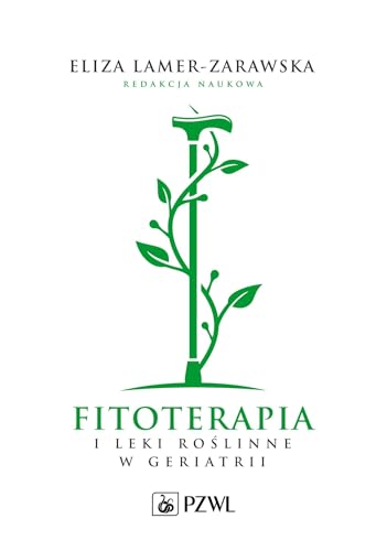 Fitoterapia i leki roślinne w geriatrii von PZWL