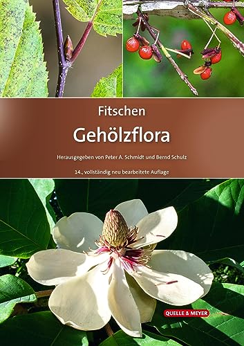 Fitschen – Gehölzflora: Ein Buch zum Bestimmen der in Mitteleuropa wild wachsenden und angepflanzten Bäume und Sträucher (Quelle & Meyer Bestimmungsbücher) von Quelle & Meyer