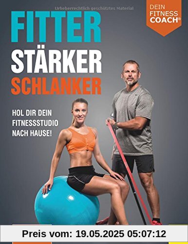 Fitter - Stärker - Schlanker (Dein Fitnesscoach): Hol dir dein Fitnessstudio nach Hause!