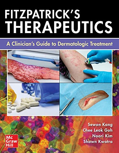 Fitzpatrick's Therapeutics: A Clinician's Guide to Dermatologic Treatment von McGraw-Hill Education