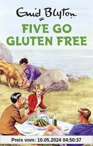 Five Go Gluten-Free: Enid Blyton for Grown Ups