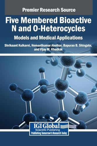 Five Membered Bioactive N and O-Heterocycles: Models and Medical Applications von IGI Global