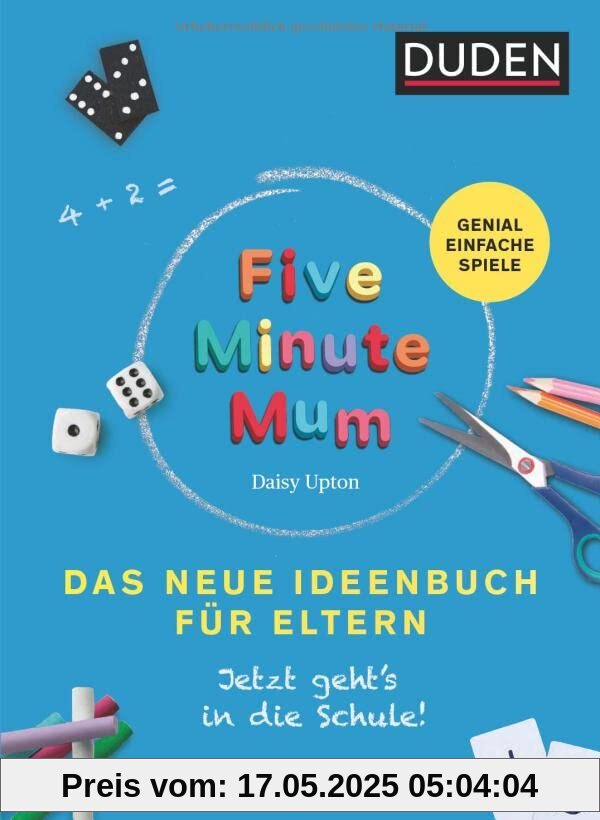 Five Minute Mum - Das neue Ideenbuch für Eltern: Jetzt geht's in die Schule. Genial einfache Spiele