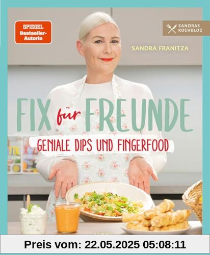 Fix für Freunde: Geniale Dips und Fingerfood - Rezepte Partyfood Partysnacks von Sandra Franitza - Sandras Kochblog Fix für Freunde: Geniale Dips und Fingerfood - Rezepte Partyfood Partysnacks von Sandra Franitza - Sandras Kochblog
