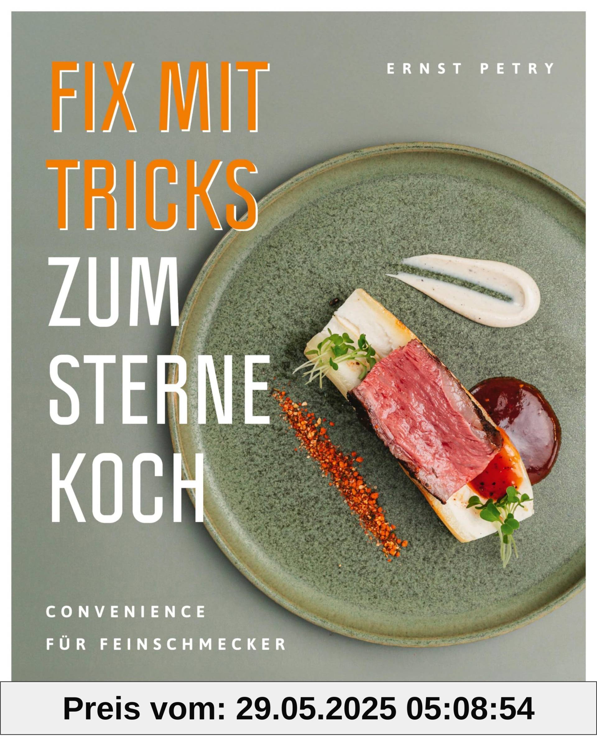 Fix mit Tricks zum Sternekoch: Convenience für Feinschmecker. Entspannte Sterneküche für zuhause Fix mit Tricks zum Sternekoch: Convenience für Feinschmecker. Entspannte Sterneküche für zuhause