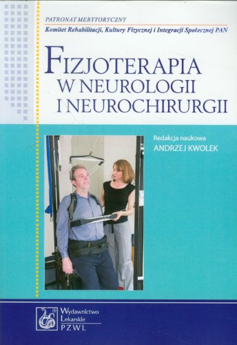 Fizjoterapia w neurologii i neurochirurgii Fizjoterapia w neurologii i neurochirurgii