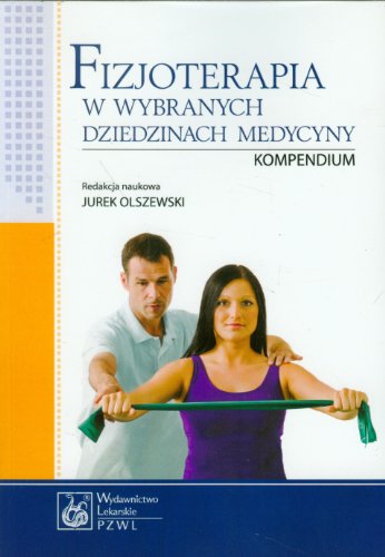 Fizjoterapia w wybranych dziedzinach medycyny: Kompendium Fizjoterapia w wybranych dziedzinach medycyny: Kompendium von PZWL