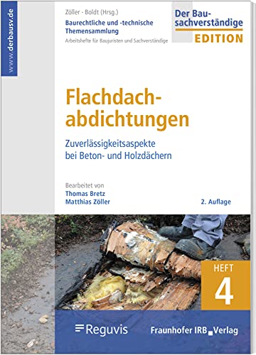 Flachdachabdichtungen: Bautechnische und rechtliche Themensammlung - Heft 4 Flachdachabdichtungen: Bautechnische und rechtliche Themensammlung - Heft 4 von Reguvis Fachmedien GmbH