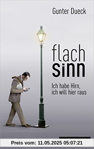 Flachsinn: Ich habe Hirn, ich will hier raus, plus E-Book inside (ePub, mobi oder pdf)