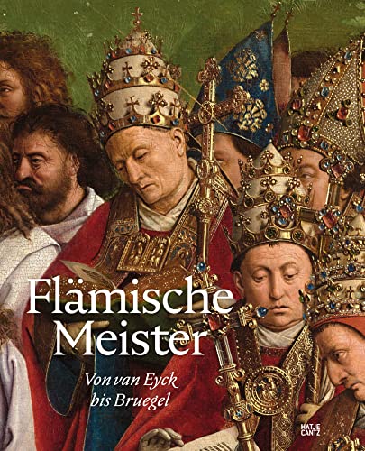 Flämische Meister: Von van Eyck bis Bruegel (Alte Kunst)