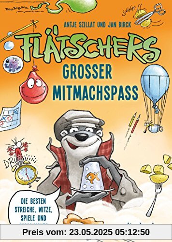 Flätschers großer Mitmachspaß: Die besten Streiche, Witze, Spiele und Experimente