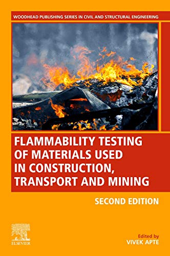 Flammability Testing of Materials Used in Construction, Transport, and Mining (Woodhead Publishing Series in Civil and Structural Engineering)