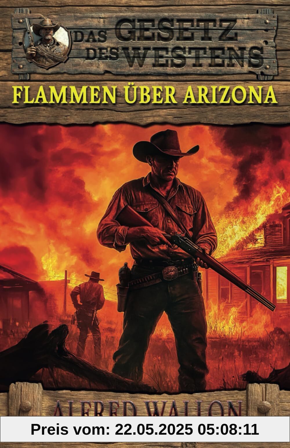 Flammen über Arizona: Historischer Western (Historische Western-Reihe Das Gesetz des Westens)