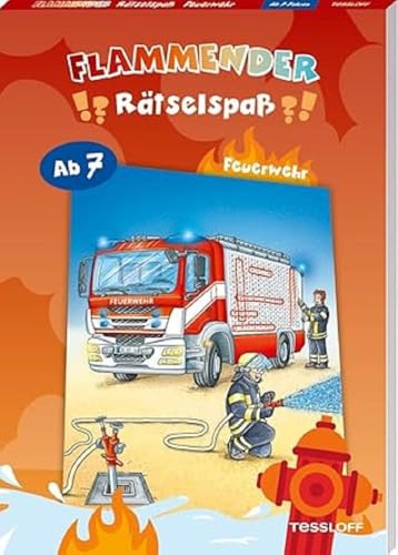 Flammender Rätselspaß. Feuerwehr | 32 brandheiße Rätsel | Labyrinthe, Suchbilder, Wortgitter uvm. | Für Kinder ab 7 Jahren: Rätseln für Kinder ab 7 Jahren (Rätsel, Spaß, Spiele) von Tessloff Verlag Ragnar Tessloff GmbH & Co. KG