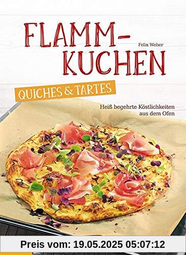 Flammkuchen, Quiches & Tartes: Heiß begehrte Köstlichkeiten aus dem Ofen