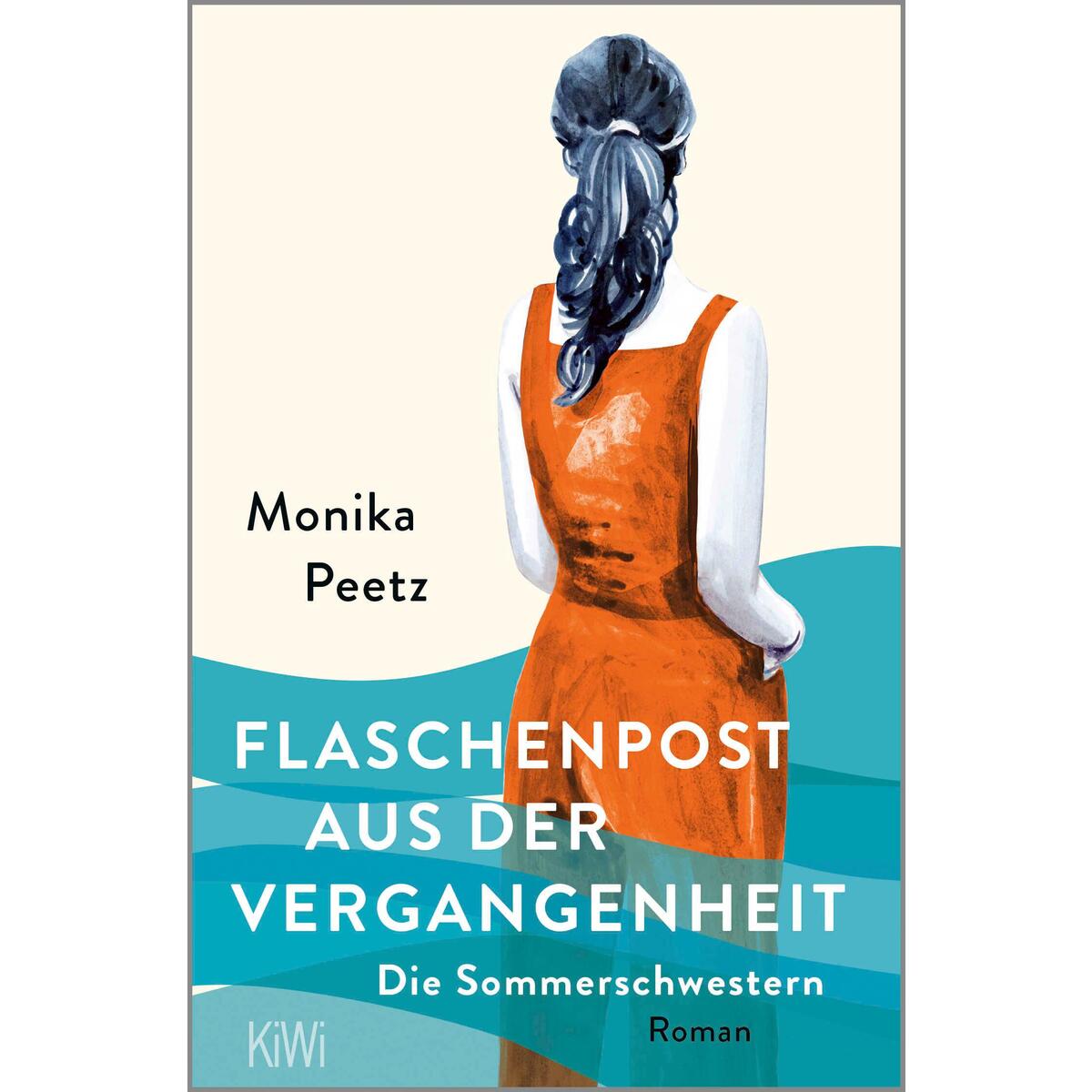 Flaschenpost aus der Vergangenheit - Die Sommerschwestern Flaschenpost aus der Vergangenheit - Die Sommerschwestern von Kiepenheuer & Witsch GmbH
