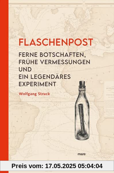 Flaschenpost: Ferne Botschaften, frühe Vermessungen und ein legendäres Experiment Flaschenpost: Ferne Botschaften, frühe Vermessungen und ein legendäres Experiment