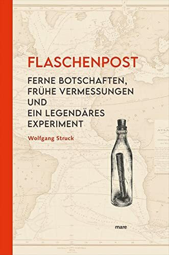 Flaschenpost: Ferne Botschaften, frühe Vermessungen und ein legendäres Experiment