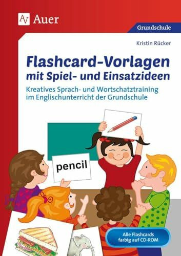 Flashcard-Vorlagen mit Spiel- und Einsatzideen: Kreatives Sprach- und Wortschatztraining im En...