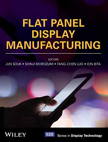 Flat Panel Display Manufacturing (Wiley Series in Display Technology)