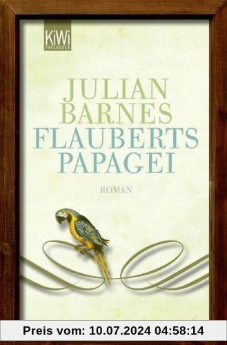 Flauberts Papagei: Roman