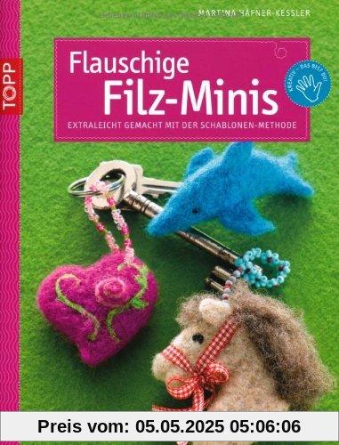 Flauschige Filz-Minis: Extraleicht gemacht mit der Schablonen-Methode